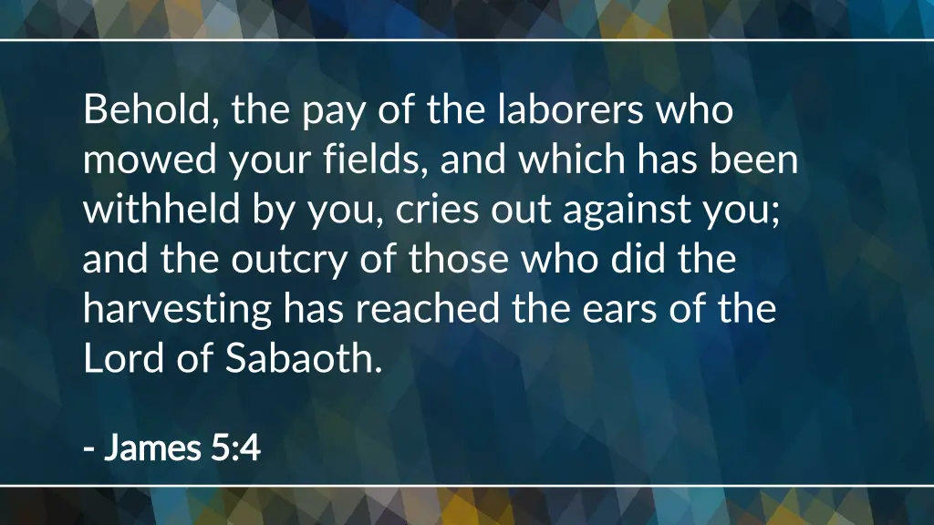 behold the pay of the laborers who mowed your