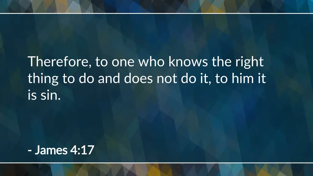 therefore to one who knows the right thing