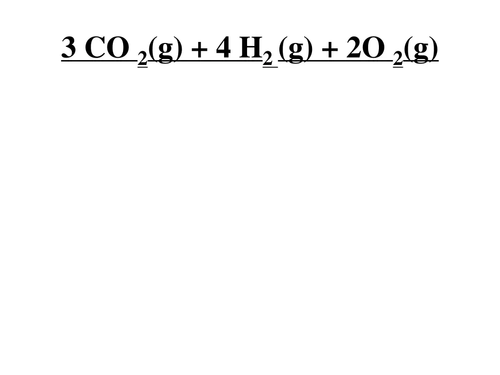 3 co 2 g 4 h 2 g 2o 2 g