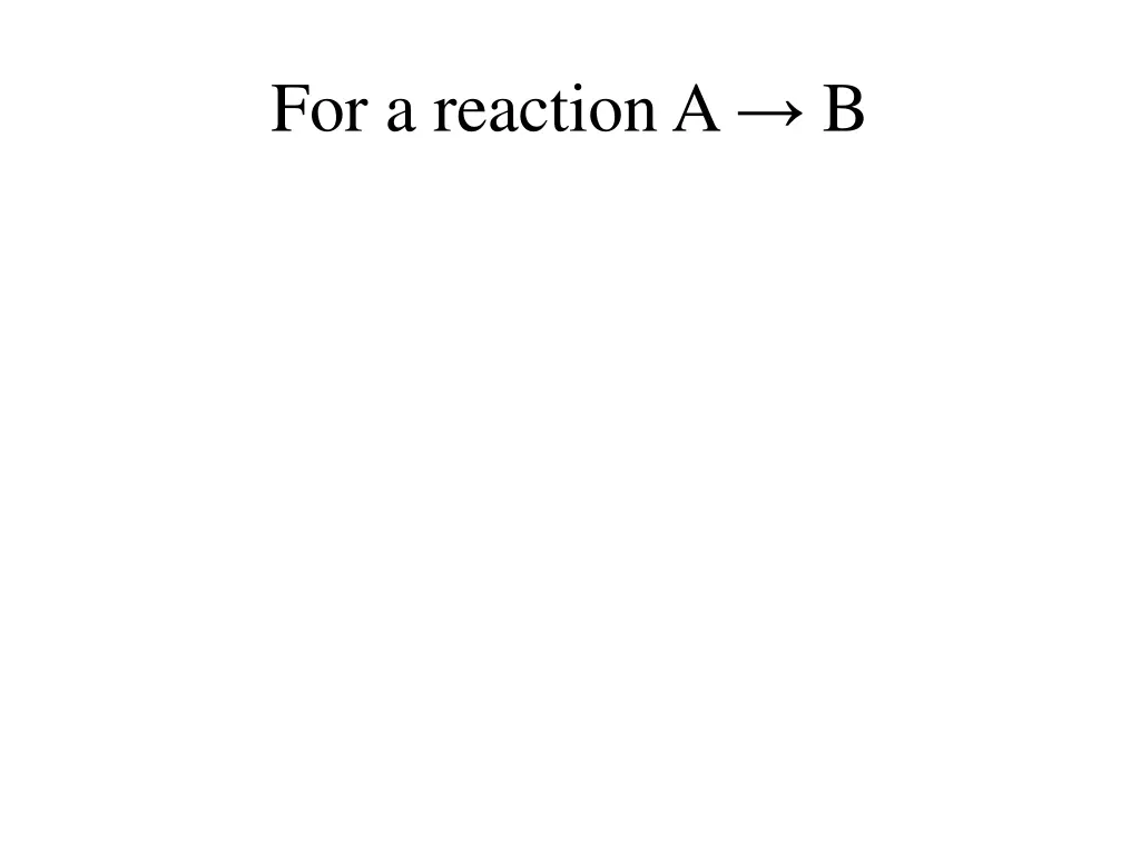 for a reaction a b