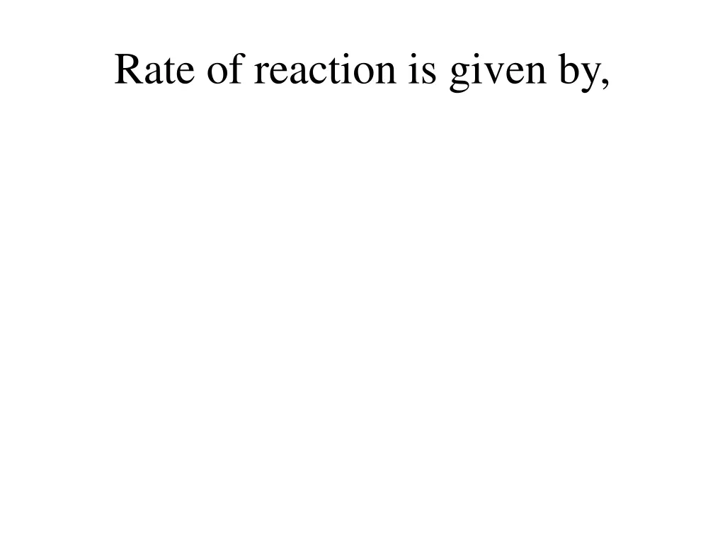rate of reaction is given by