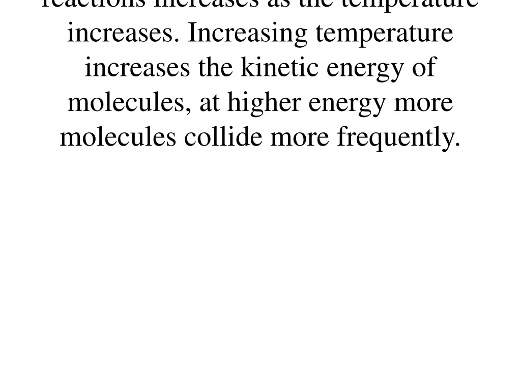 reactions increases as the temperature increases