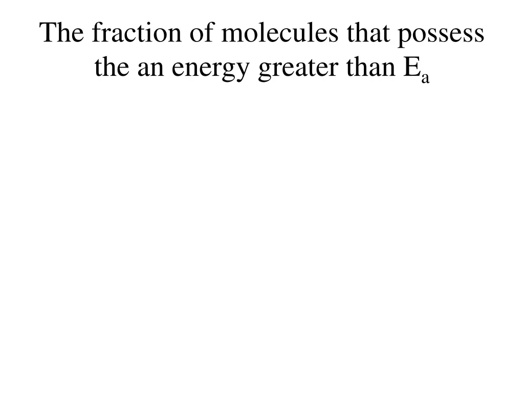 the fraction of molecules that possess