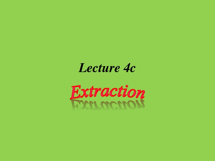 lecture 4c e x t r a c t i o n