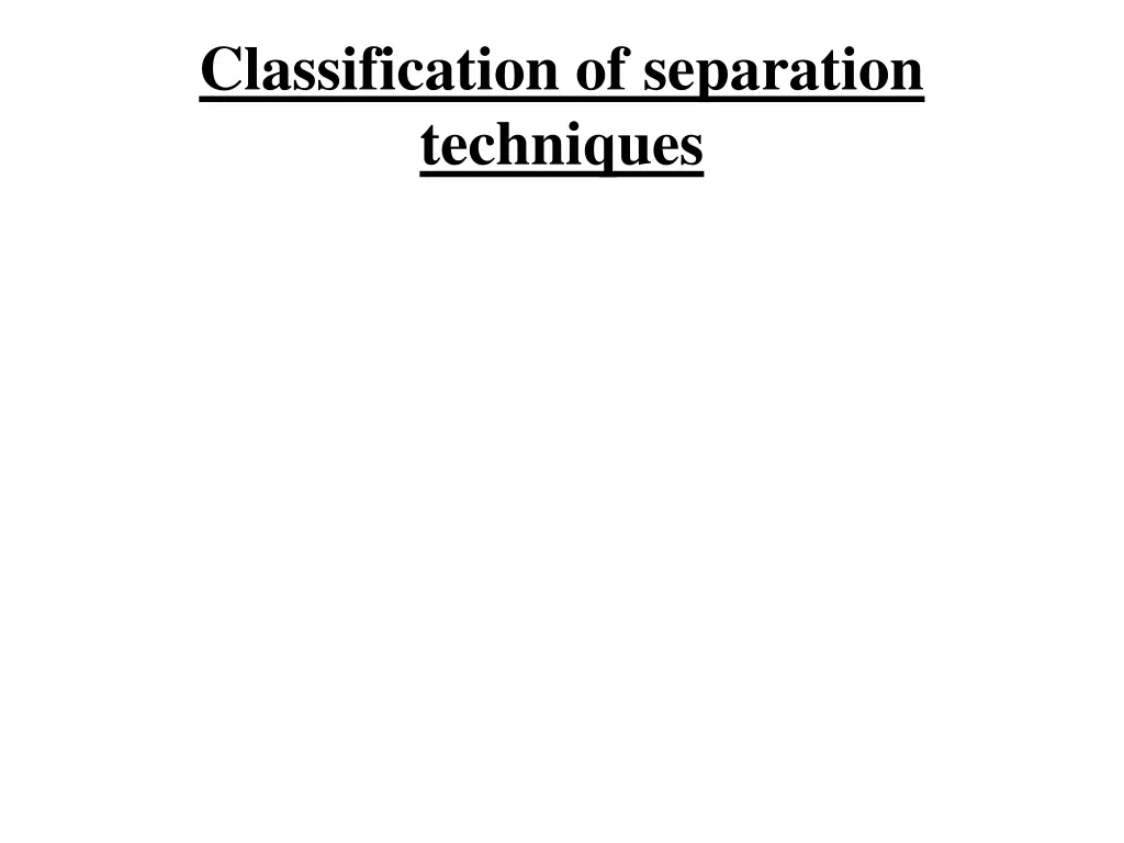 classification of separation techniques