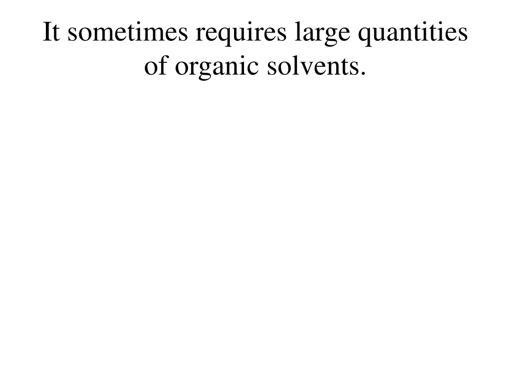 it sometimes requires large quantities of organic