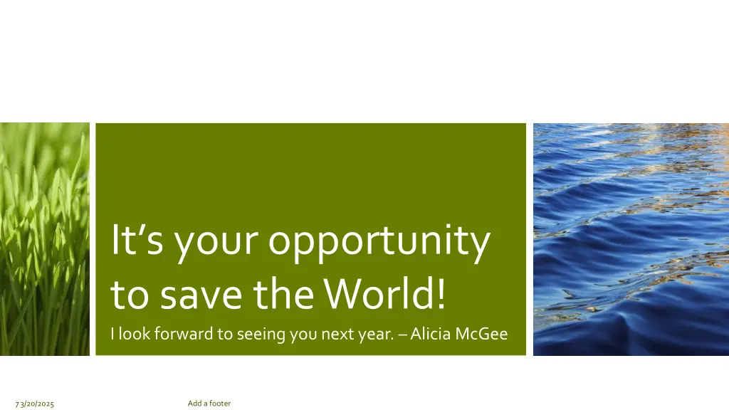 it s your opportunity to save the world i look