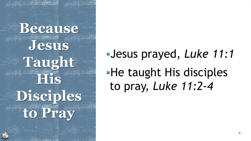 because jesus taught his disciples to pray