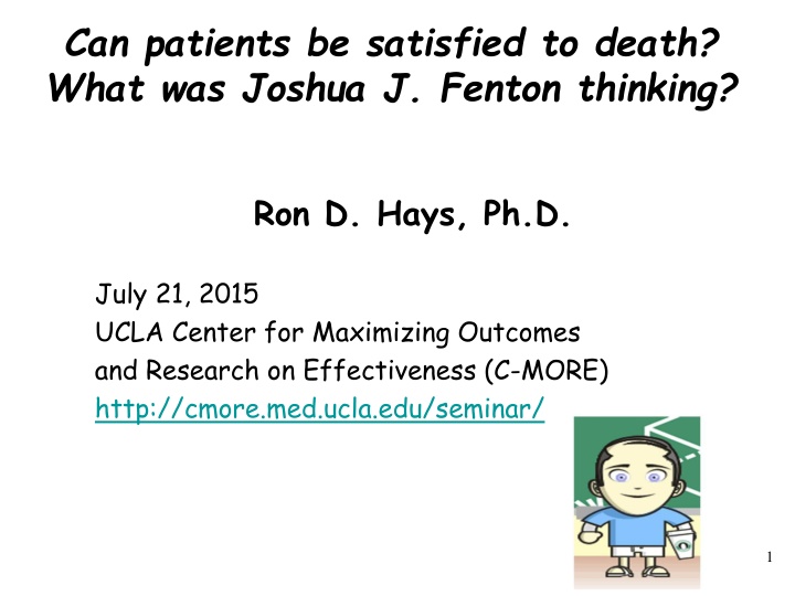 can patients be satisfied to death what