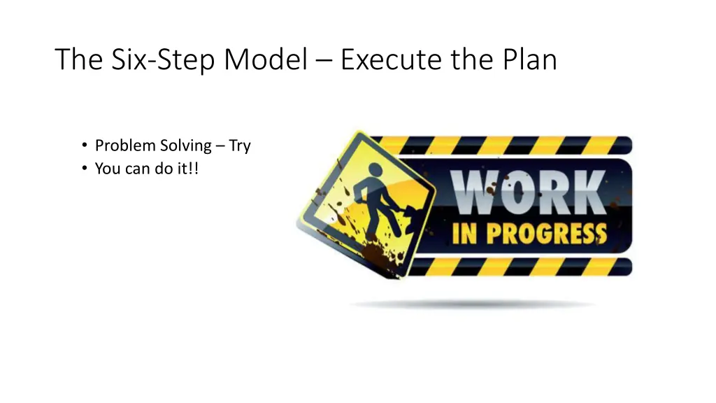 the six step model execute the plan