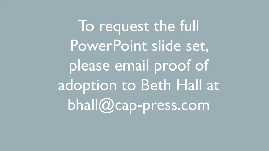 to request the full powerpoint slide set please