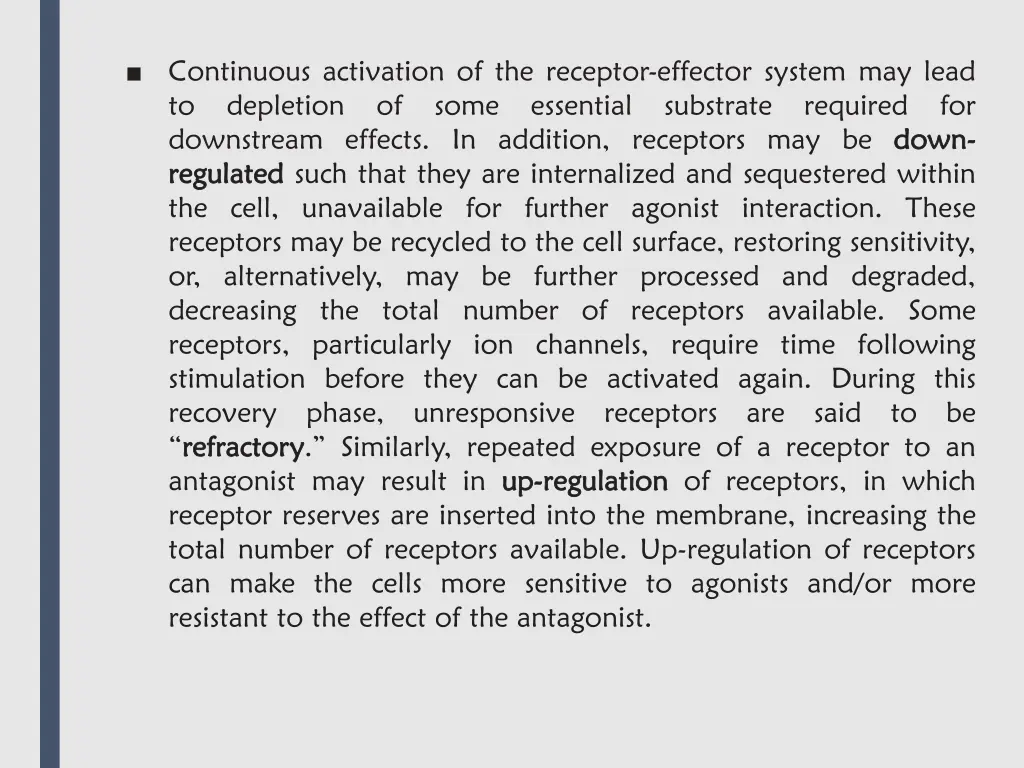 continuous activation of the receptor effector