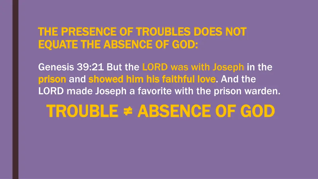 the presence of troubles does not the presence