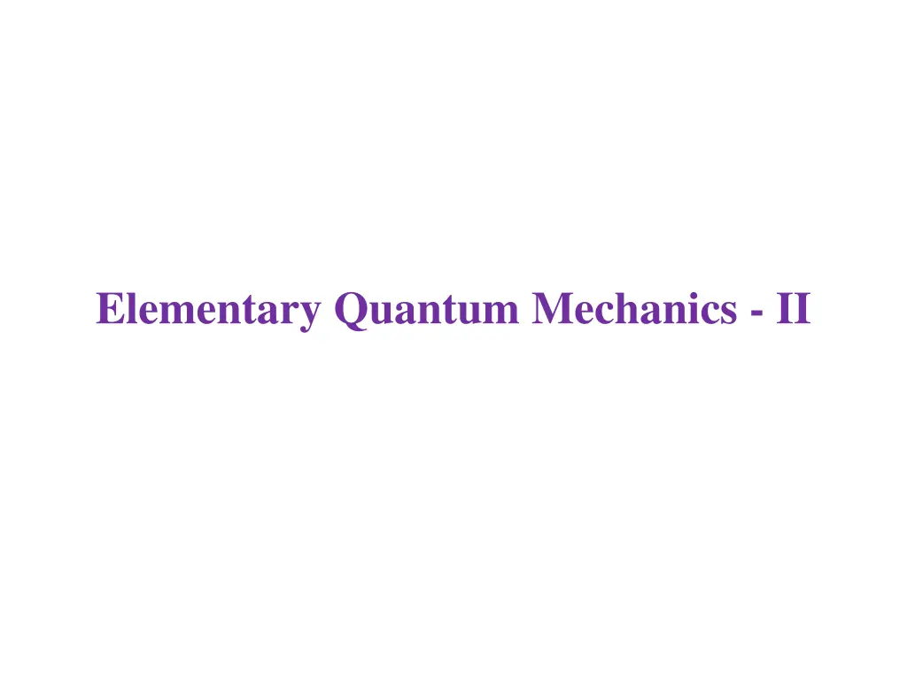 elementary quantum mechanics ii