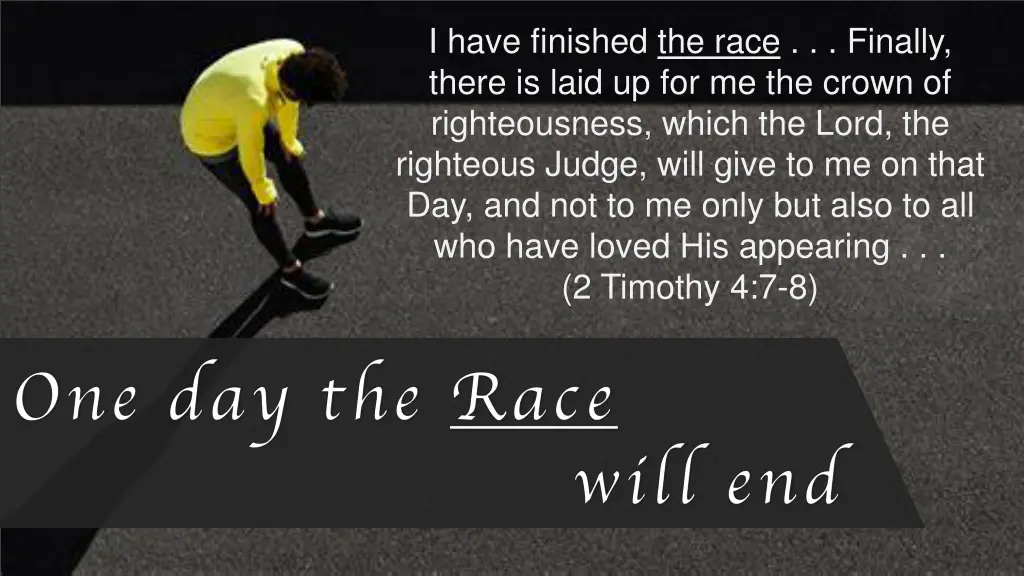 i have finished the race finally there is laid