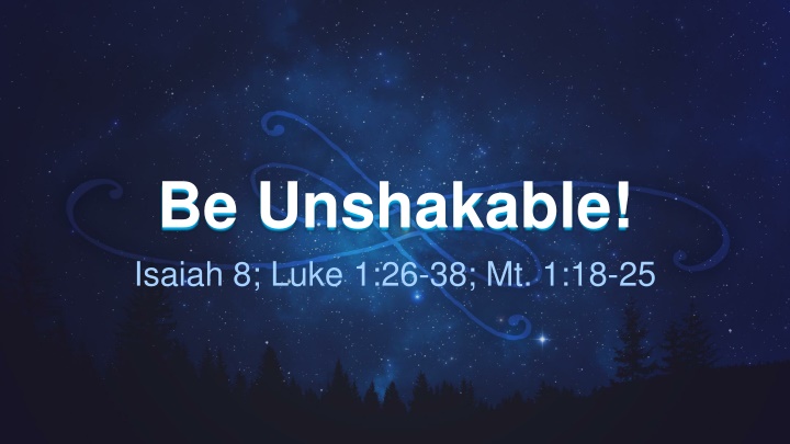 be unshakable isaiah 8 luke 1 26 38 mt 1 18 25