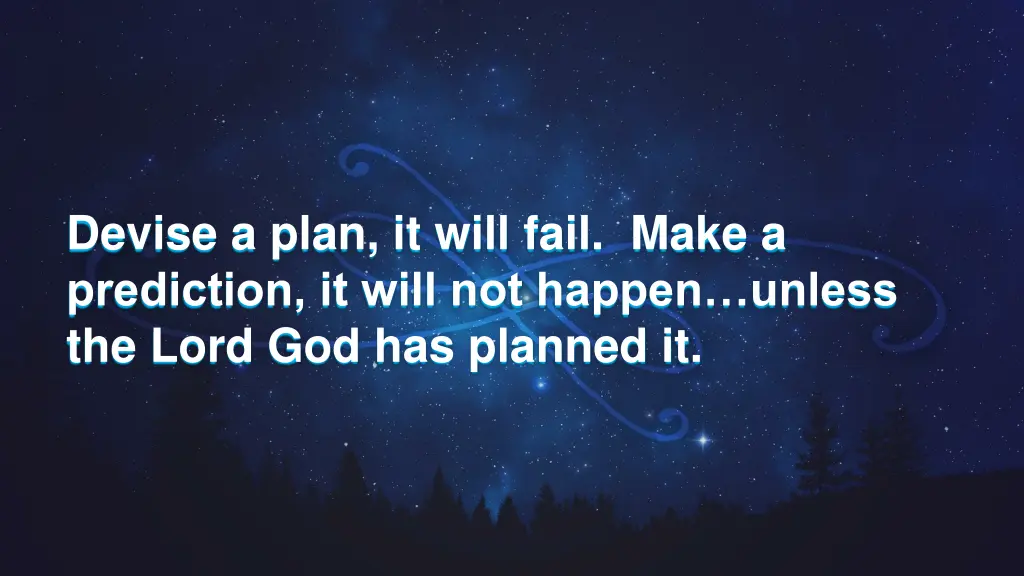 devise a plan it will fail make a prediction
