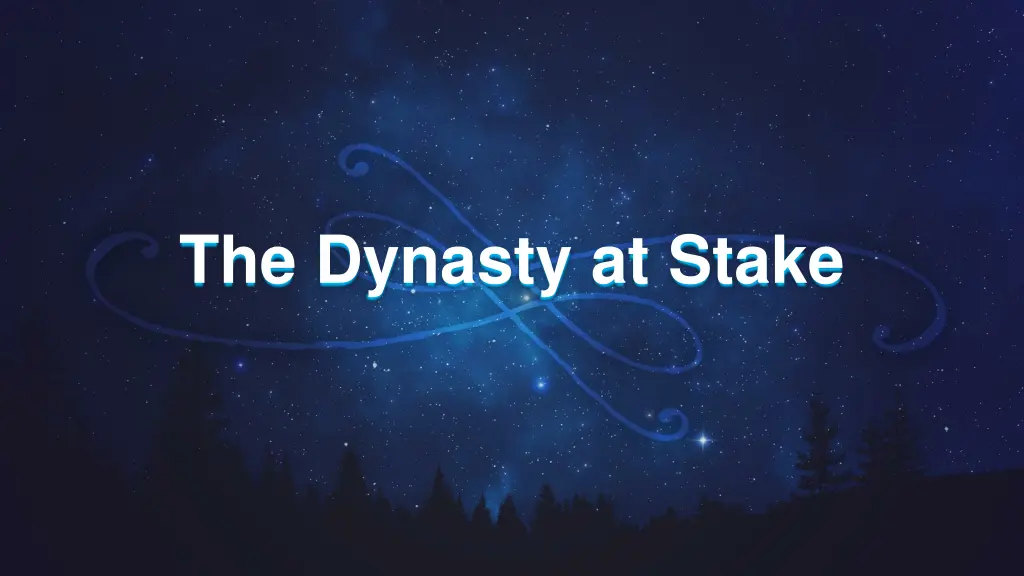 the dynasty at stake