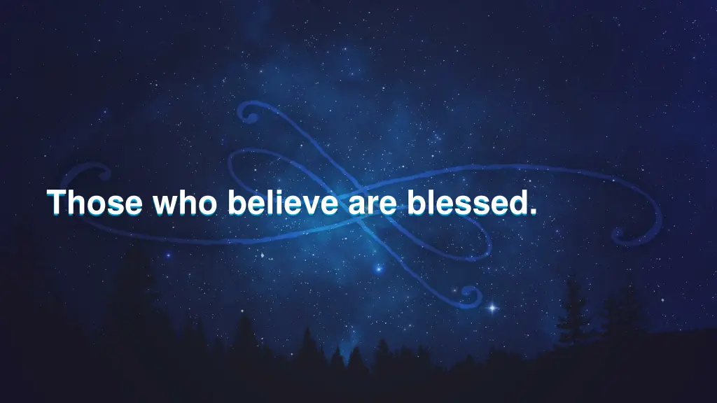 those who believe are blessed