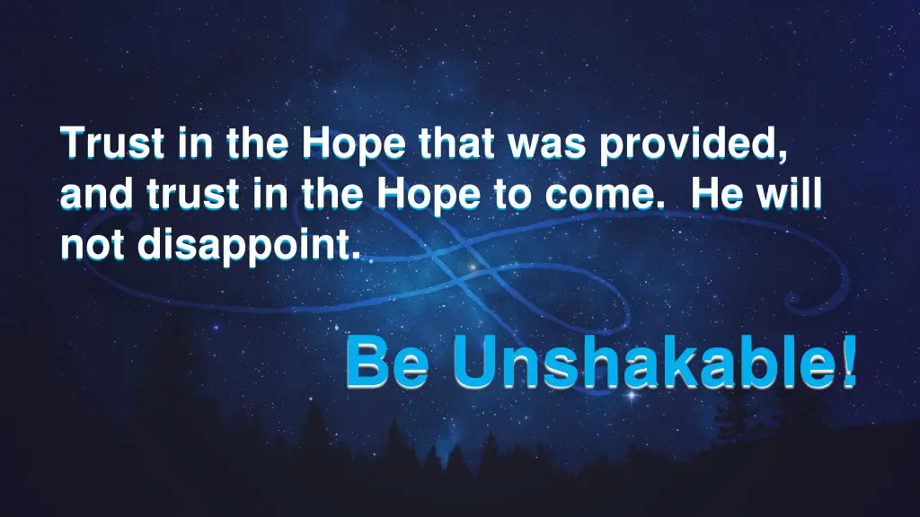 trust in the hope that was provided and trust