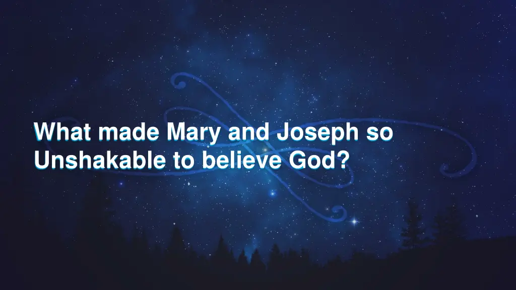 what made mary and joseph so unshakable