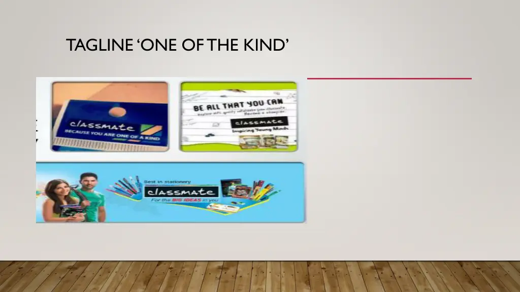 tagline one of the kind