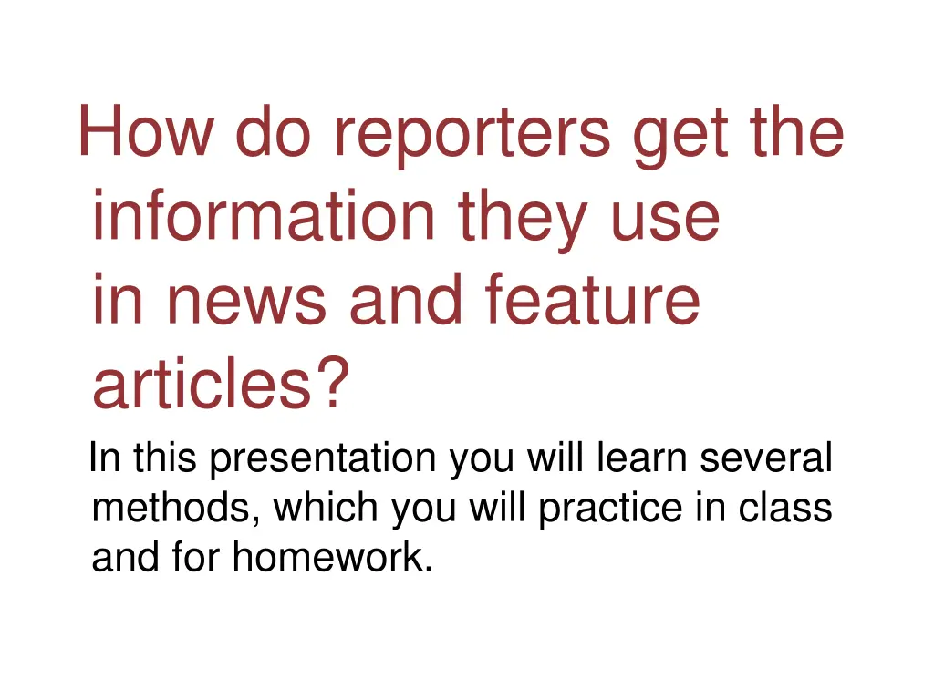 how do reporters get the information they