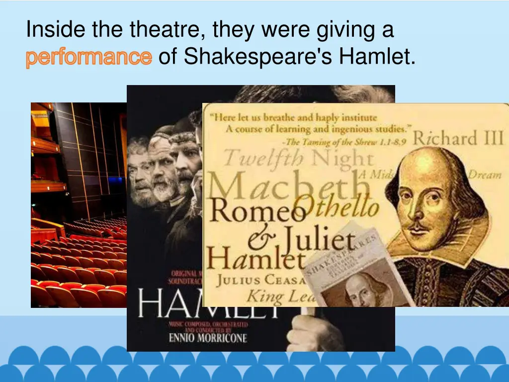 inside the theatre they were giving a performance