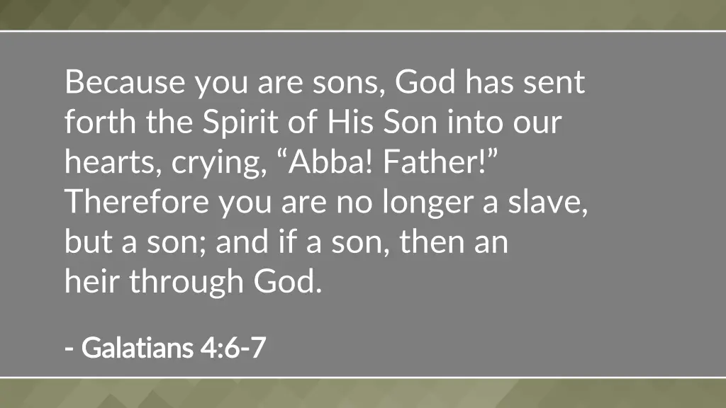 because you are sons god has sent forth
