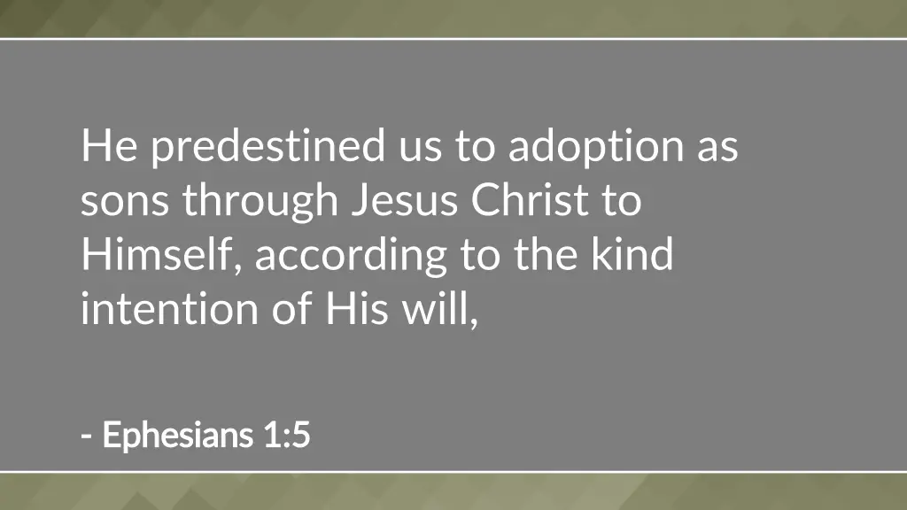 he predestined us to adoption as sons through