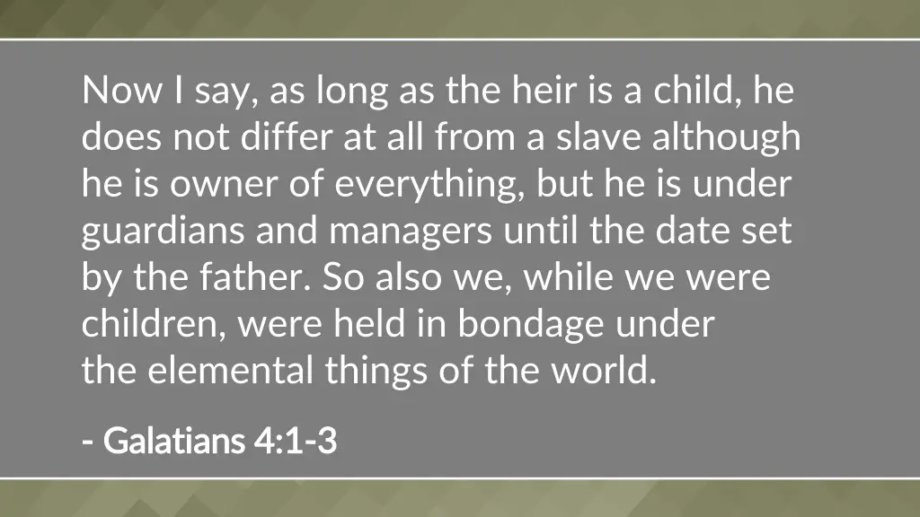 now i say as long as the heir is a child he does