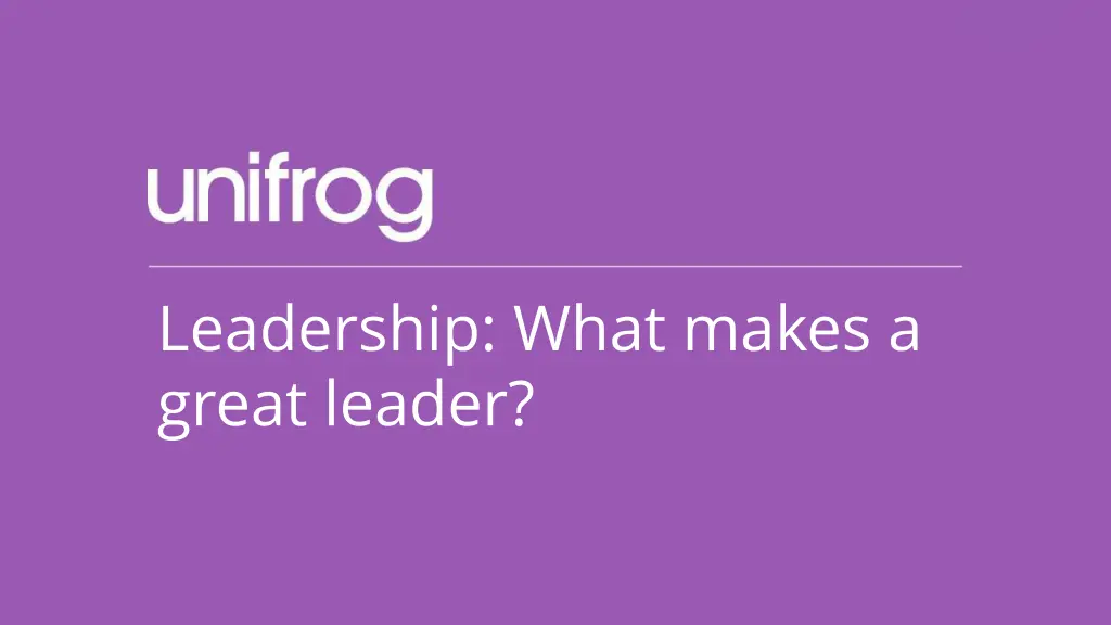 leadership what makes a great leader