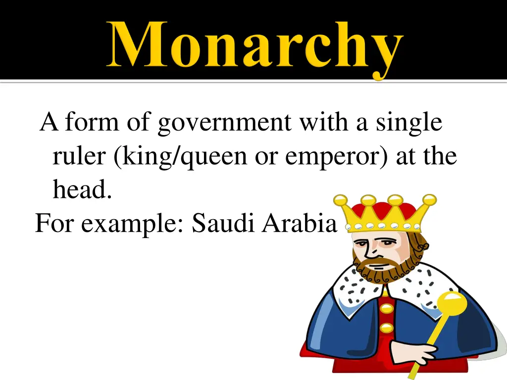 a form of government with a single ruler king