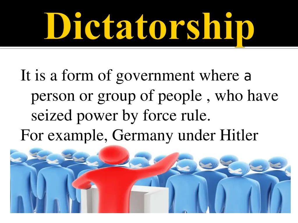 it is a form of government where a person