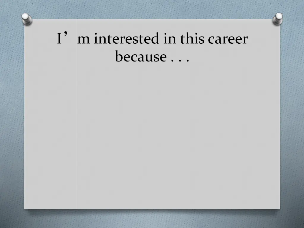 i m interested in this career because 1