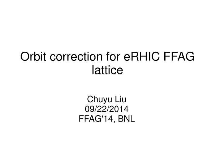 orbit correction for erhic ffag lattice