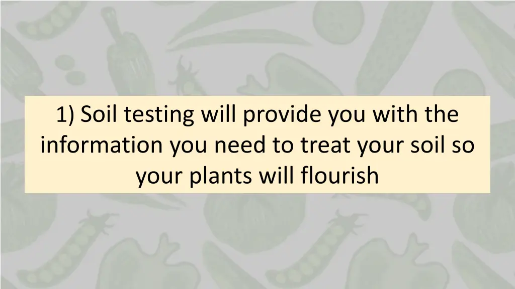 1 soil testing will provide you with