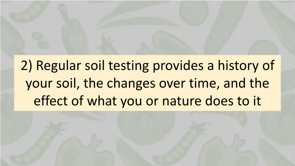 2 regular soil testing provides a history of your