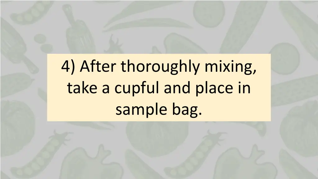 4 after thoroughly mixing take a cupful and place