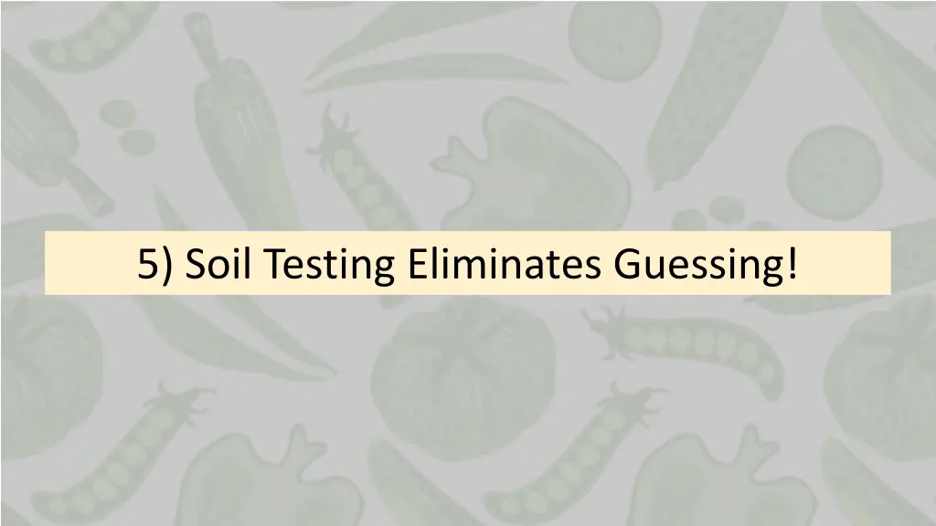 5 soil testing eliminates guessing