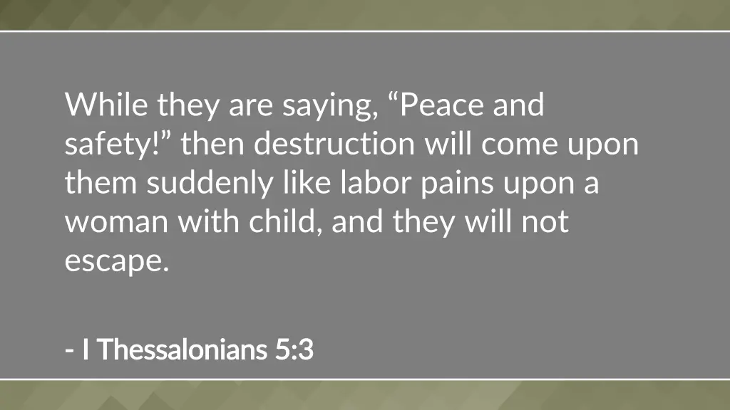 while they are saying peace and safety then