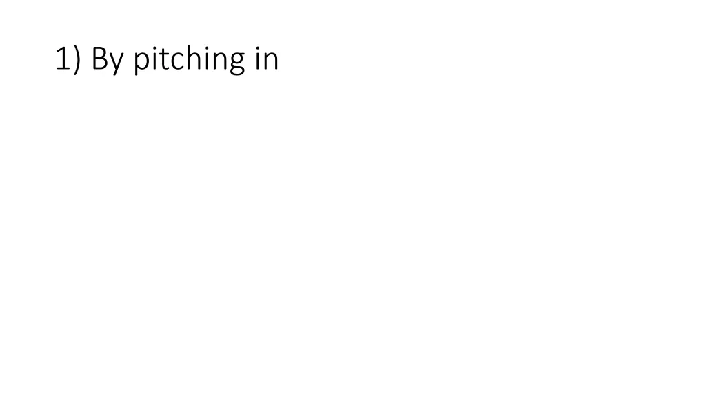1 by pitching in