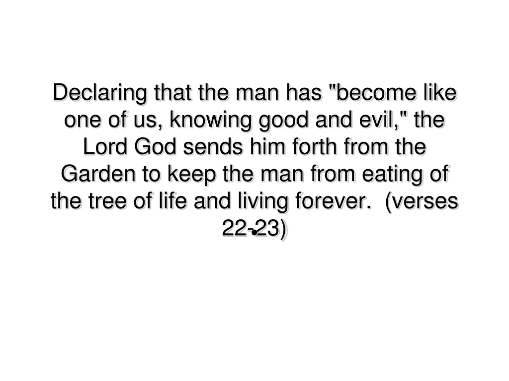 declaring that the man has become like