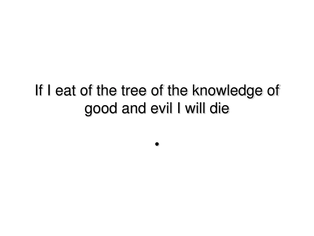 if i eat of the tree of the knowledge of good