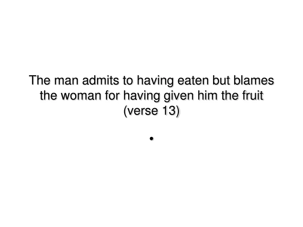 the man admits to having eaten but blames