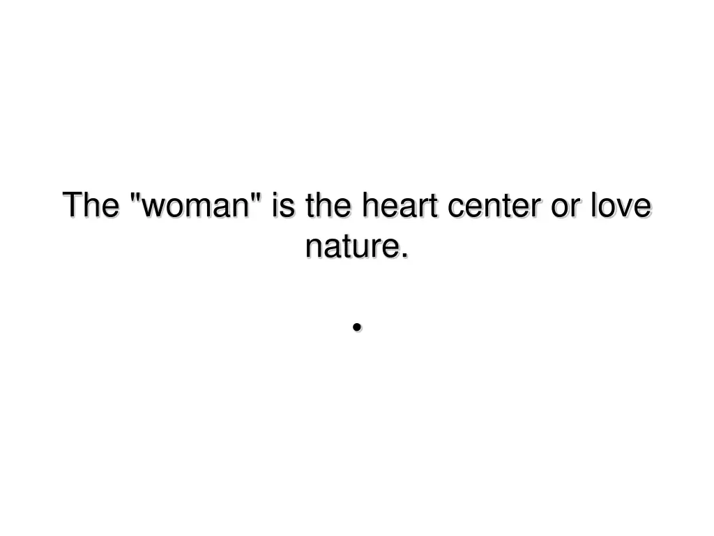the woman is the heart center or love nature
