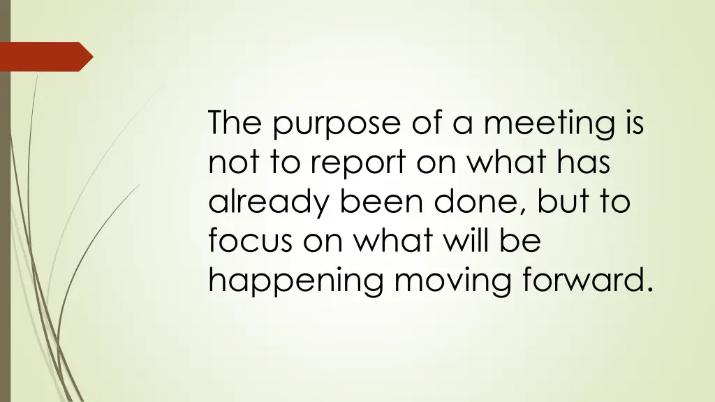 the purpose of a meeting is not to report on what