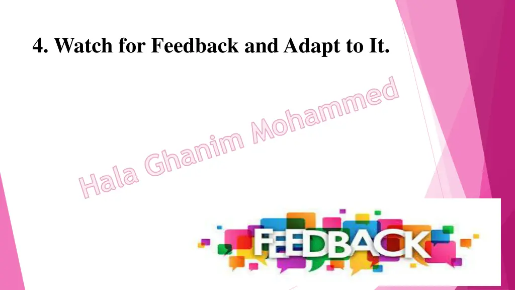 4 watch for feedback and adapt to it