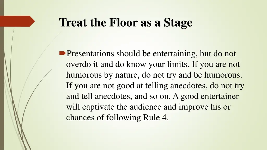 treat the floor as a stage