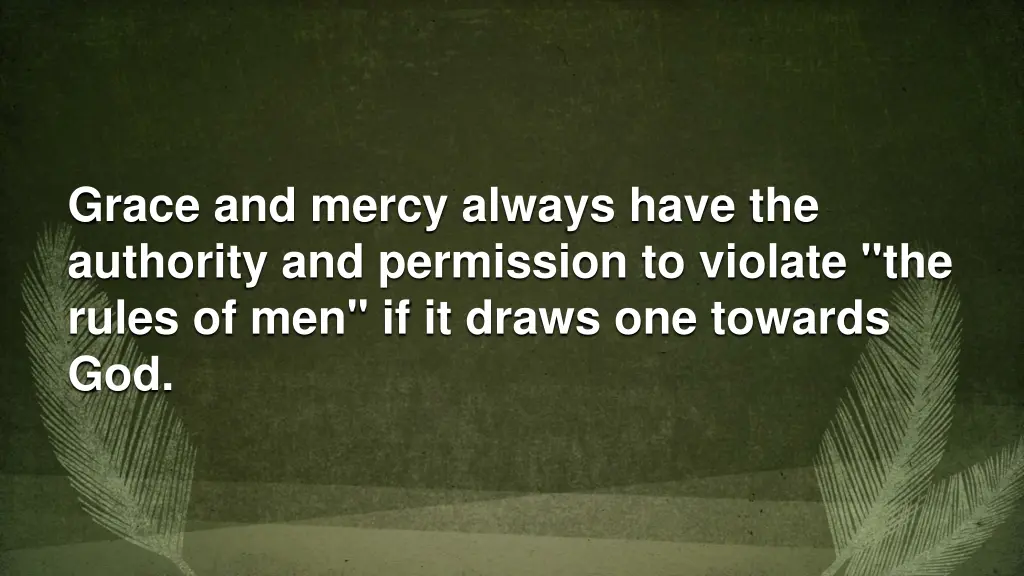 grace and mercy always have the authority